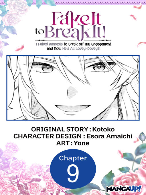 Title details for Fake It to Break It! I Faked Amnesia to Break off My Engagement and Now He's All Lovey-Dovey?!, Chapter 9 by Kotoko - Available